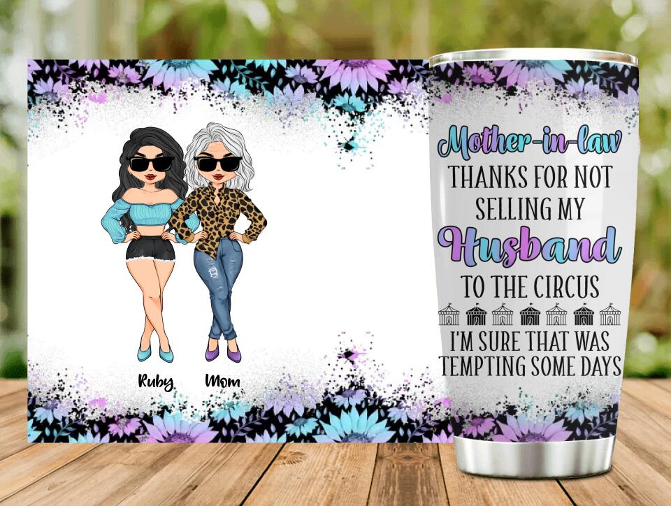 Personalized To My Mother-In-Law Tumbler - Mother's Day Gift Idea From Daughter-In-Law - Thanks For Not Selling My Husband To The Circus