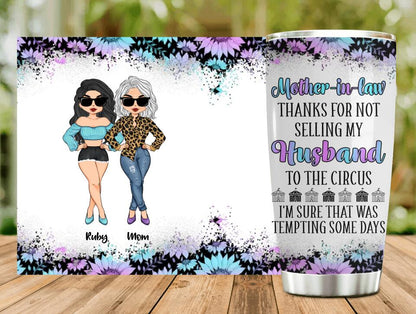 Personalized To My Mother-In-Law Tumbler - Mother's Day Gift Idea From Daughter-In-Law - Thanks For Not Selling My Husband To The Circus