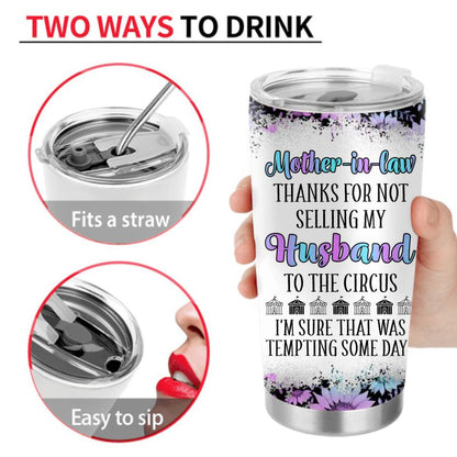 Personalized To My Mother-In-Law Tumbler - Mother's Day Gift Idea From Daughter-In-Law - Thanks For Not Selling My Husband To The Circus