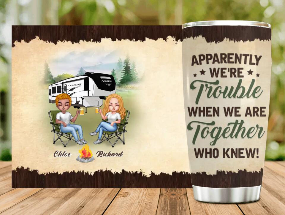 Personalized Camping Friends Tumbler - Up to 7 People - Gift Idea For Friends/Camping Lovers - Apparently We're Trouble When We Are Together Who Knew!
