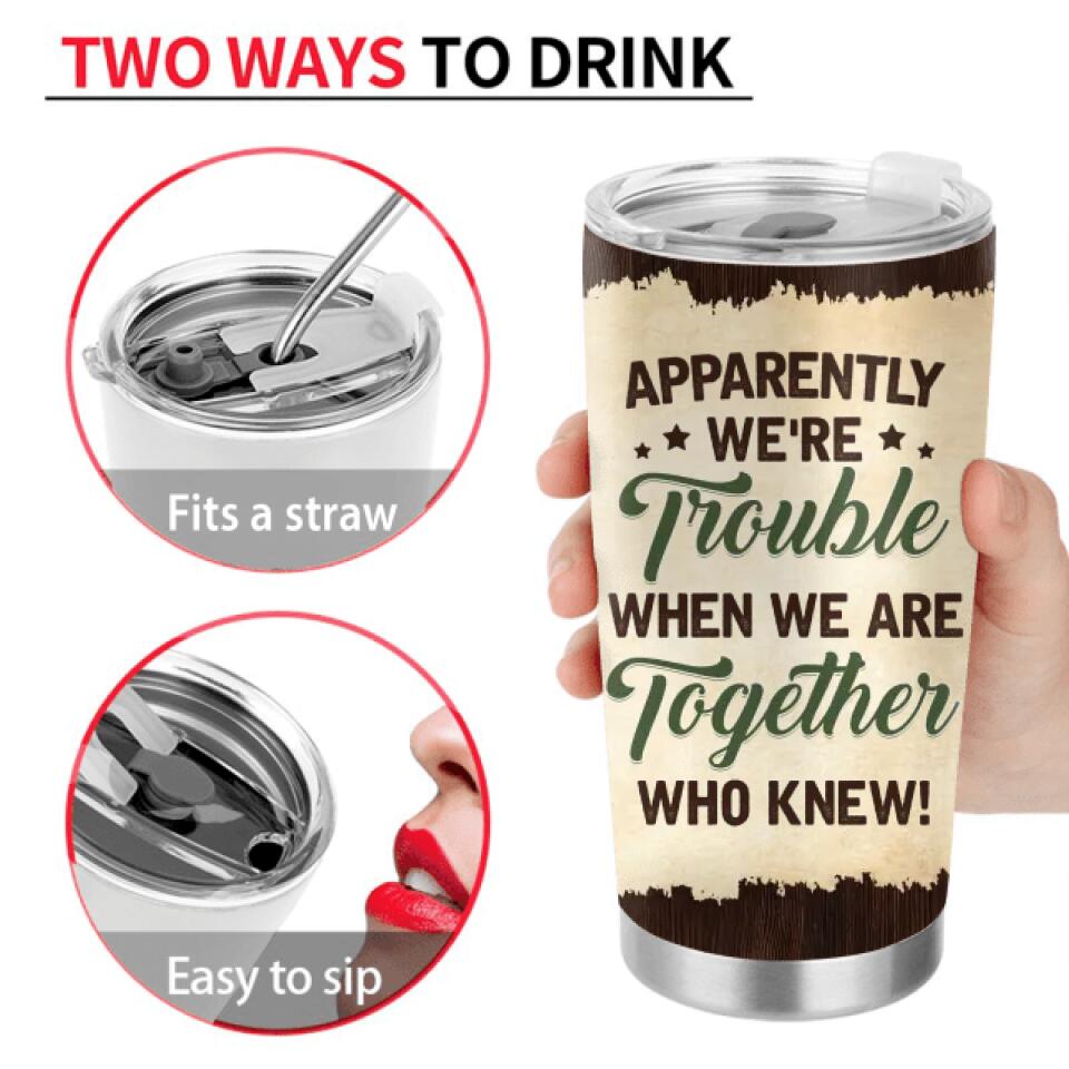 Personalized Camping Friends Tumbler - Up to 7 People - Gift Idea For Friends/Camping Lovers - Apparently We're Trouble When We Are Together Who Knew!