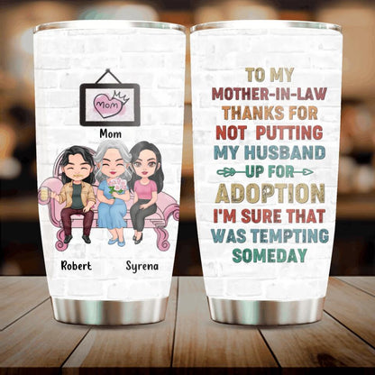 Personalized Mother Tumbler - Mom With Up to 2 Children - Gift Idea For Mother's Day - To My Mother-In-Law Thank For Not Putting My Husband Up For Adoption