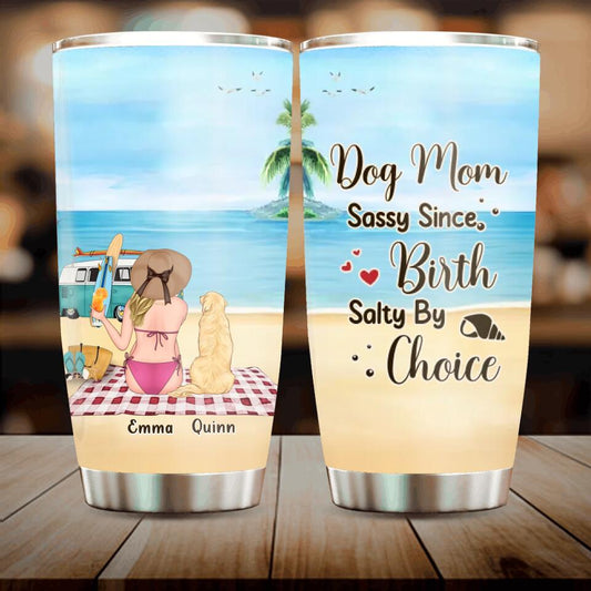 Personalized Dog Mom Tumbler - Up to 4 Dogs - Mother's Day Gift Idea for Dog Lovers - Dog Mom Sassy Since Birth Salty By Choice