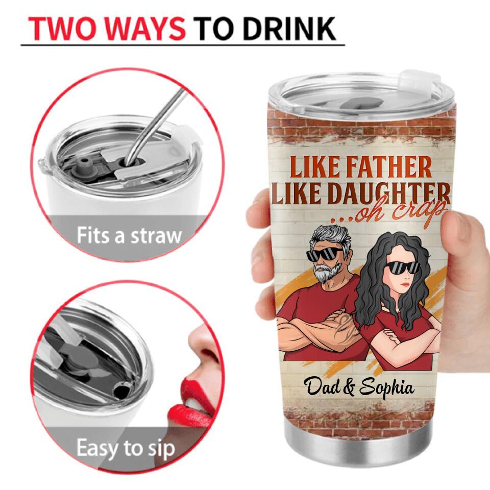 Personalized Like Father Like Daughter Tumbler - Father's Day/Mother's Day Gift From Daughter