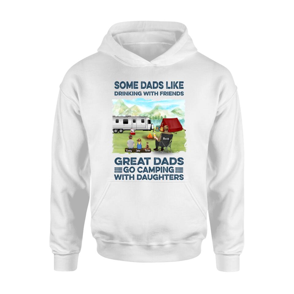 Personalized Father Daughter Camping Shirt/Pullover Hoodie - Father's Day Gift Idea For Father/ Camping Lover - Some Dads Like Drinking With Friends Great Dads Go Camping With Daughters