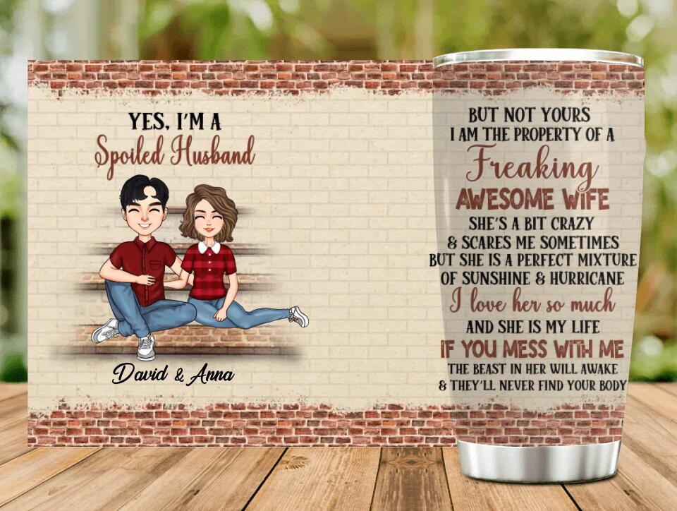 Personalized Couple Tumbler - Gift Idea For Wife/Husband - Yes I'm A Spoiled Husband But Not Yours