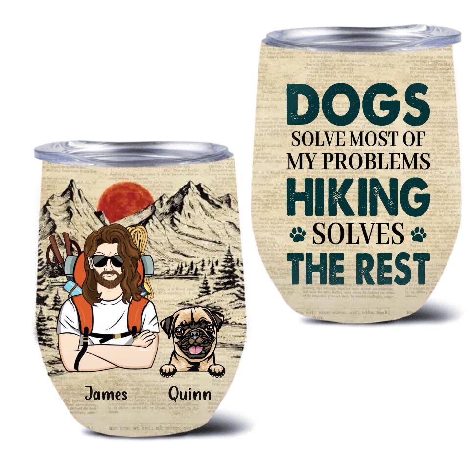 Personalized Hiking Wine Tumbler - Up to 4 Dogs - Mother's Day/Father's Day Gift Idea for Hiking/Dog Lovers - Dogs Solve Most Of My Problems Hiking Solves The Rest