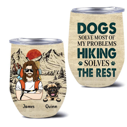 Personalized Hiking Wine Tumbler - Up to 4 Dogs - Mother's Day/Father's Day Gift Idea for Hiking/Dog Lovers - Dogs Solve Most Of My Problems Hiking Solves The Rest