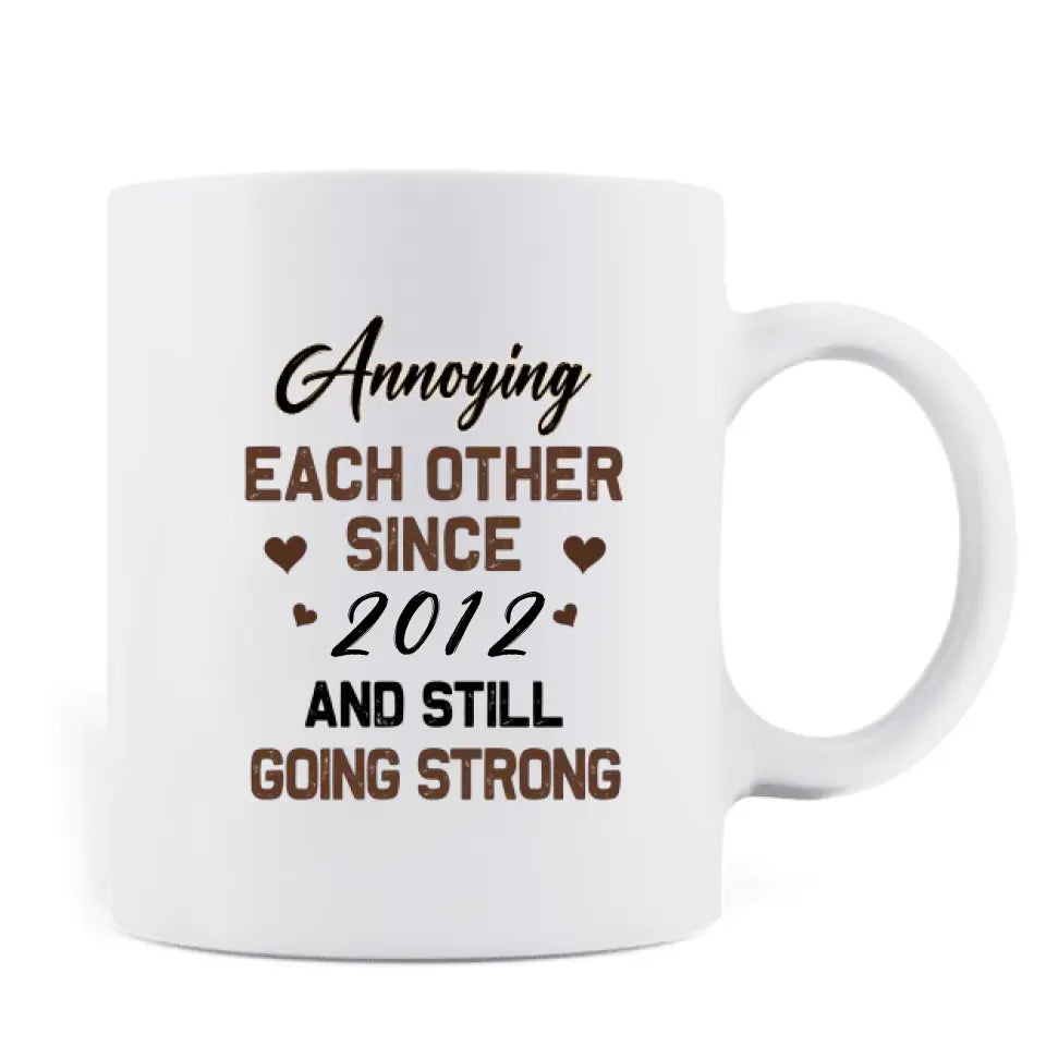 Personalized Couple Coffee Mug - Gift Idea For Couple/Mother's Day/Father's Day - Annoying Each Other Since 2012 And Still Going Strong