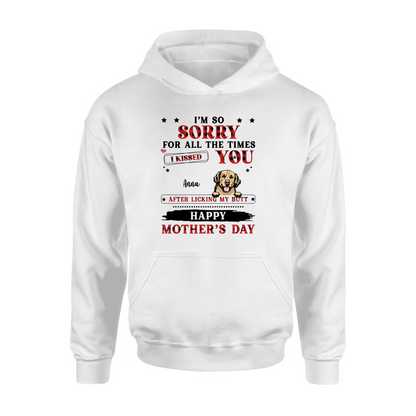 Personalized Dogs On Mother's Day Shirt/Hoodie - Gift Idea For Mother's Day - Up to 6 Dogs - We're So Sorry For All The Times We Kissed You After Licking Our Butt