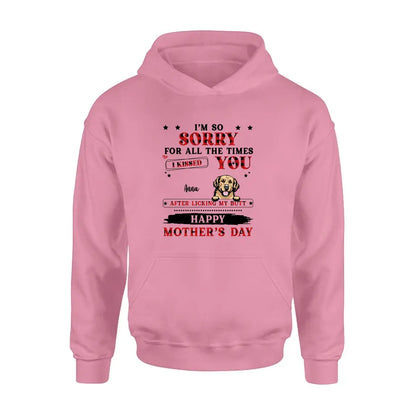 Personalized Dogs On Mother's Day Shirt/Hoodie - Gift Idea For Mother's Day - Up to 6 Dogs - We're So Sorry For All The Times We Kissed You After Licking Our Butt