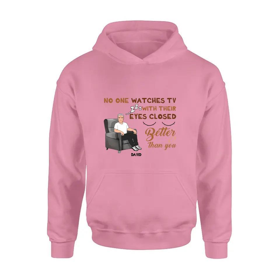 Personalized Sleeping Man Shirt/Hoodie - Gift Idea For Father's Day - No One Watches TV With Their Eyes Closed Better Than You