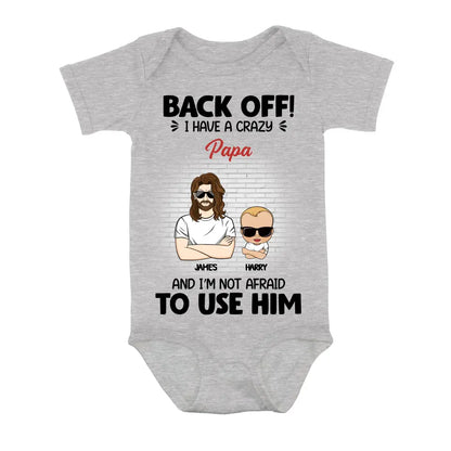 Personalized Baby Onesie - Gift Idea For Baby/Mother's Day/Father's Day - Back Off I Have A Crazy Papa