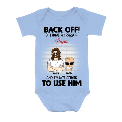 Personalized Baby Onesie - Gift Idea For Baby/Mother's Day/Father's Day - Back Off I Have A Crazy Papa