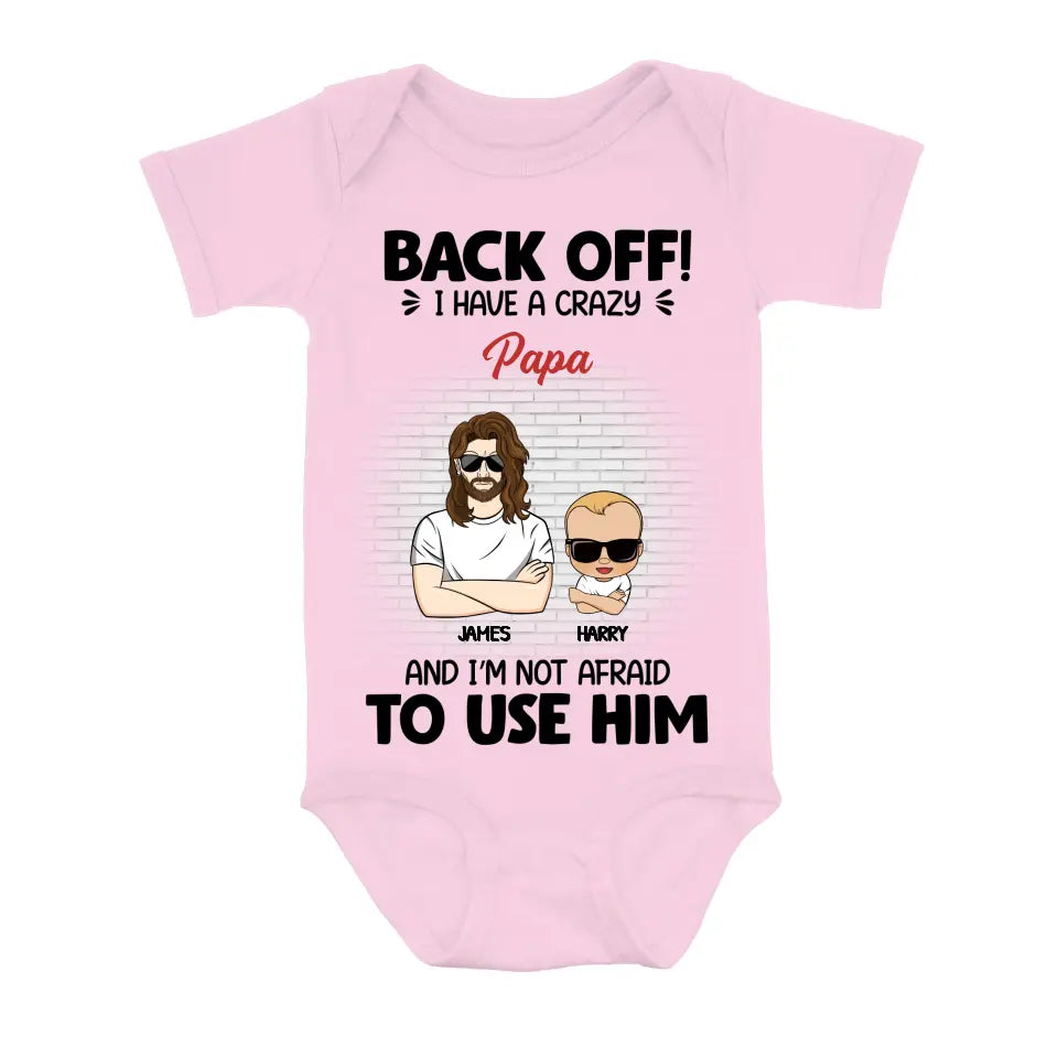 Personalized Baby Onesie - Gift Idea For Baby/Mother's Day/Father's Day - Back Off I Have A Crazy Papa
