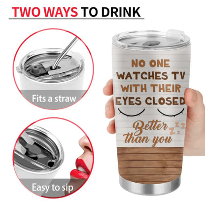 Personalized Sleeping Man Tumbler - Gift Idea For Father's Day - No One Watches TV With Their Eyes Closed Better Than You