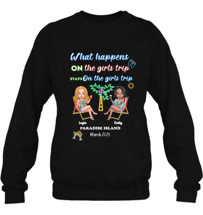 Personalized Girl's Trip Shirt/Hoodie/Long sleeve/Sweatshirt - Up to 6 People - Gift Idea For Besties/Sisters/Friends - What Happens On The Girls Trip Stays On The Girls Trip