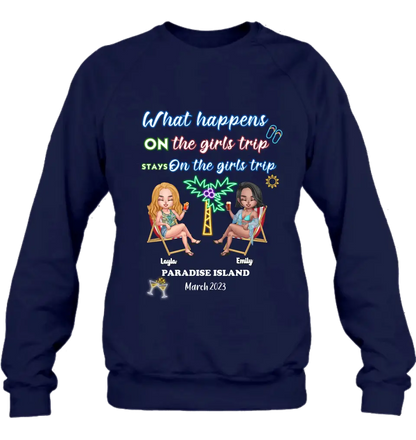 Personalized Girl's Trip Shirt/Hoodie/Long sleeve/Sweatshirt - Up to 6 People - Gift Idea For Besties/Sisters/Friends - What Happens On The Girls Trip Stays On The Girls Trip