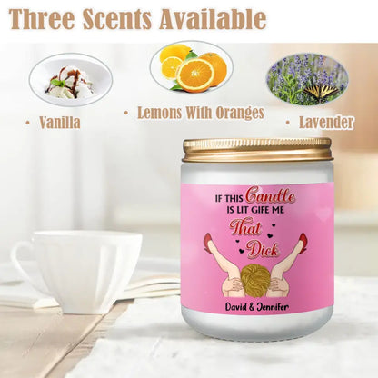 Personalized Couple Candle - Funny Gift Idea For Her - If This Candle it Lit Time To Lick This Clit