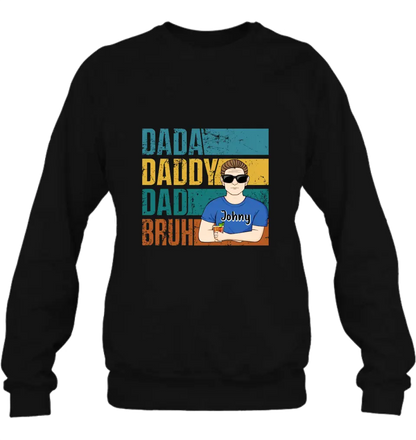 Personalized Daddy Shirt/Hoodie/Long sleeve/Sweatshirt - Gift Idea For Father's Day - Dada Daddy Dad Bruh