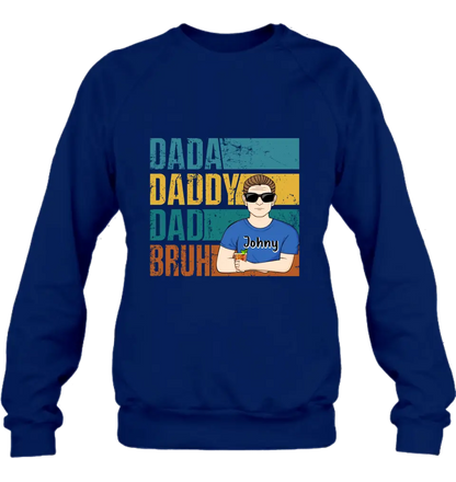 Personalized Daddy Shirt/Hoodie/Long sleeve/Sweatshirt - Gift Idea For Father's Day - Dada Daddy Dad Bruh