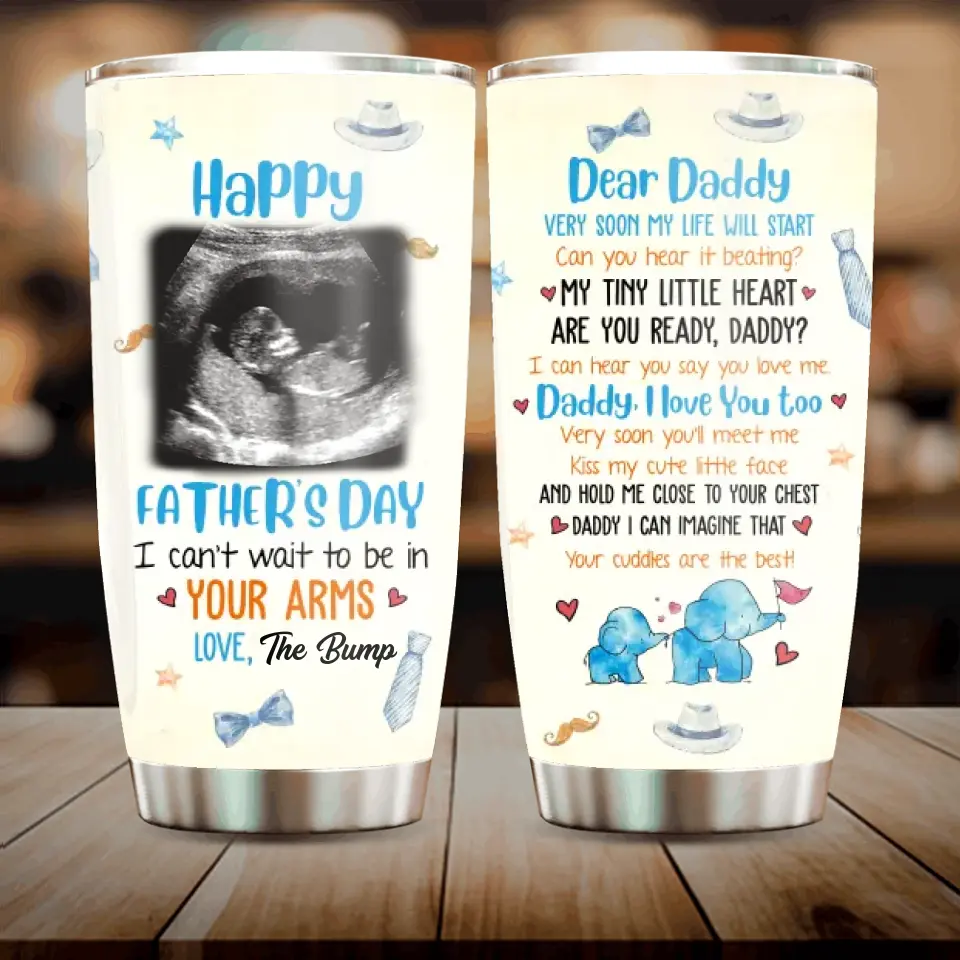 Personalized Baby Photo Tumbler - Gift Idea For Father's Day - Dear Daddy Very Soon My Life Will Start