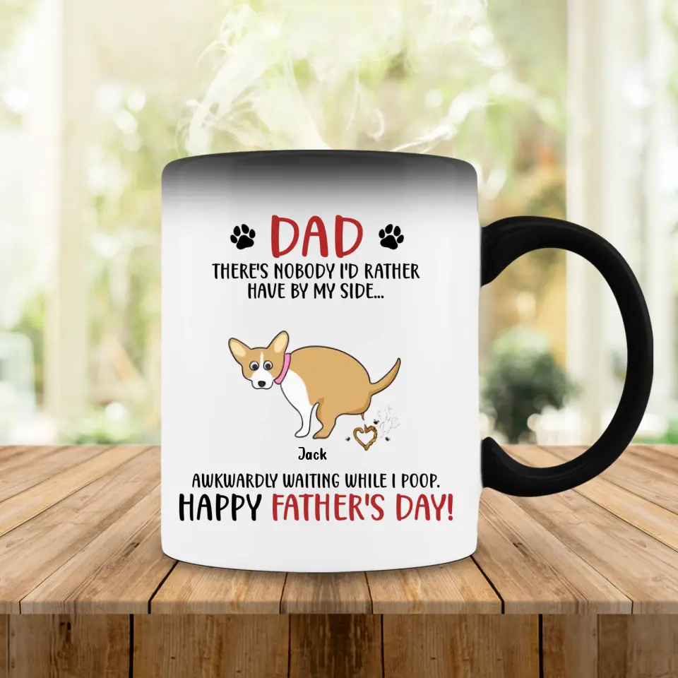 Personalized Dog Dad Color Changing Beverage Mug - Funny Gift Idea For Father's Day - Dad, There's Nobody I'd Rather Have By My Side...