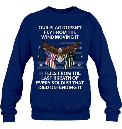 Personalized Veteran Shirt/Hoodie - Memorial Gift Idea/Independence Day Gift - Our Flag Doesn't Fly from The Wind Moving It