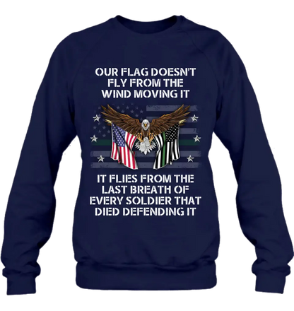 Personalized Veteran Shirt/Hoodie - Memorial Gift Idea/Independence Day Gift - Our Flag Doesn't Fly from The Wind Moving It