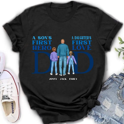Personalized Dad T-Shirt/Long Sleeve/Sweatshirt/Hoodie - Gift Idea For Father's Day - A Son's First Hero A Daughter's First Love