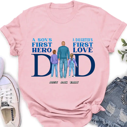 Personalized Dad T-Shirt/Long Sleeve/Sweatshirt/Hoodie - Gift Idea For Father's Day - A Son's First Hero A Daughter's First Love