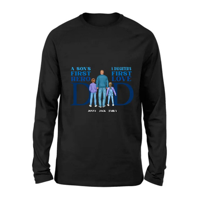 Personalized Dad T-Shirt/Long Sleeve/Sweatshirt/Hoodie - Gift Idea For Father's Day - A Son's First Hero A Daughter's First Love