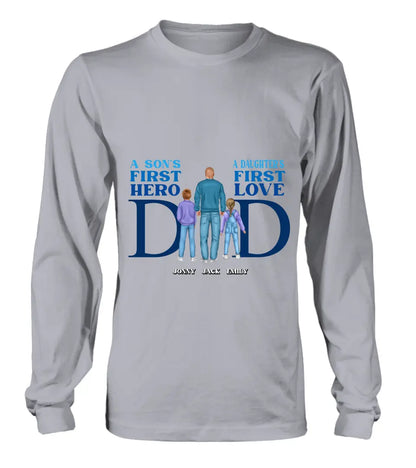 Personalized Dad T-Shirt/Long Sleeve/Sweatshirt/Hoodie - Gift Idea For Father's Day - A Son's First Hero A Daughter's First Love