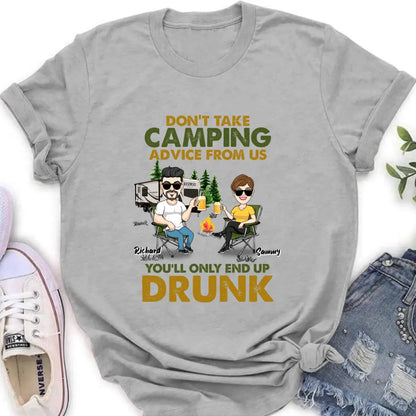 Personalized Camping Friends Shirt/Hoodie - Up to 7 Friends - Gift Idea For Friends/Camping Lovers - Don't Take Camping Advice From Us You'll Only End Up Drunk
