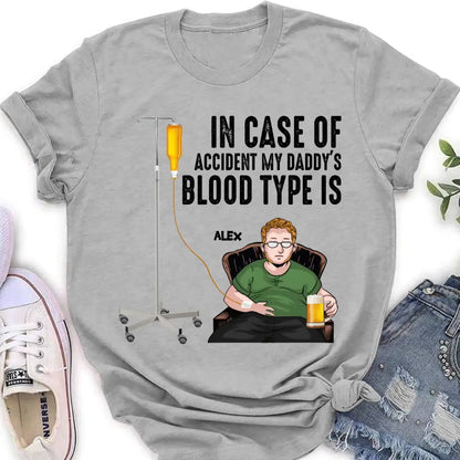 Personalized Daddy Shirt/ Hoodie - Funny Gift Idea For Father's Day - In Case Of Accident My Daddy's Blood Type Is