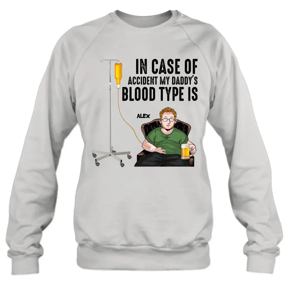Personalized Daddy Shirt/ Hoodie - Funny Gift Idea For Father's Day - In Case Of Accident My Daddy's Blood Type Is