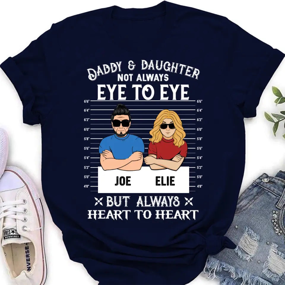 Personalized Dad/Mom And Daughter/Son Shirt/Hoodie - Gift Idea For Father's Day From Daughter/Son - Daddy & Daughter Not Always Eye To Eye But Always Heart To Heart