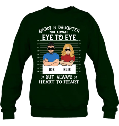 Personalized Dad/Mom And Daughter/Son Shirt/Hoodie - Gift Idea For Father's Day From Daughter/Son - Daddy & Daughter Not Always Eye To Eye But Always Heart To Heart
