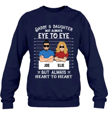 Personalized Dad/Mom And Daughter/Son Shirt/Hoodie - Gift Idea For Father's Day From Daughter/Son - Daddy & Daughter Not Always Eye To Eye But Always Heart To Heart