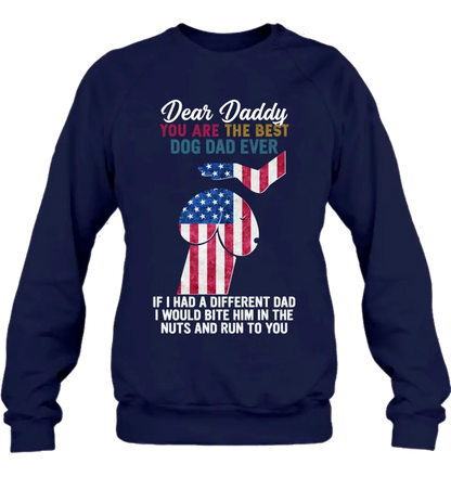 Personalized Dog Dad Shirt/Pullover Hoodie - Gift Idea For Father's Day - Dear Daddy You Are The Best Dog Dad Ever