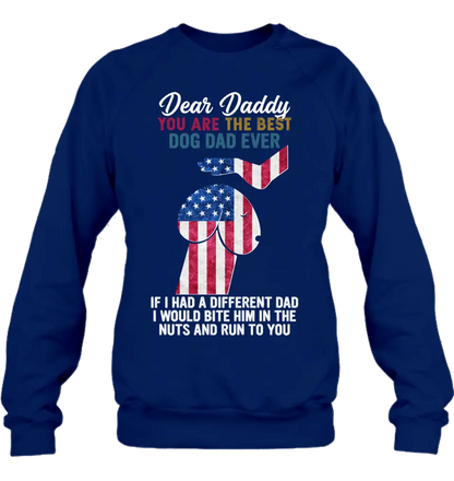 Personalized Dog Dad Shirt/Pullover Hoodie - Gift Idea For Father's Day - Dear Daddy You Are The Best Dog Dad Ever