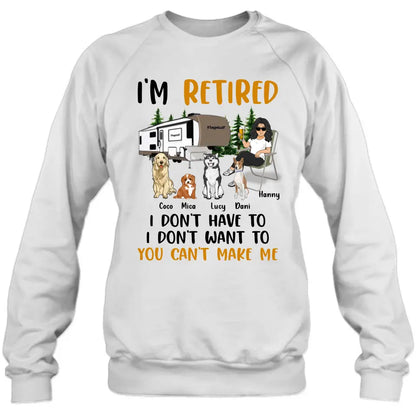 Personalized Pet Mom/Dad Camping Shirt/Hoodie - Gift Idea For Dog/Cat Lovers - Up to 4 Dogs/Cats - I'm Retired I Don't Have To I Don't Want To You Can't Make Me