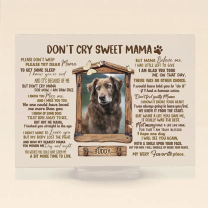Personalized Memorial Photo Acrylic Plaque - Memorial Gift for Dog/Cat Owners - Don't Cry Sweet Mama