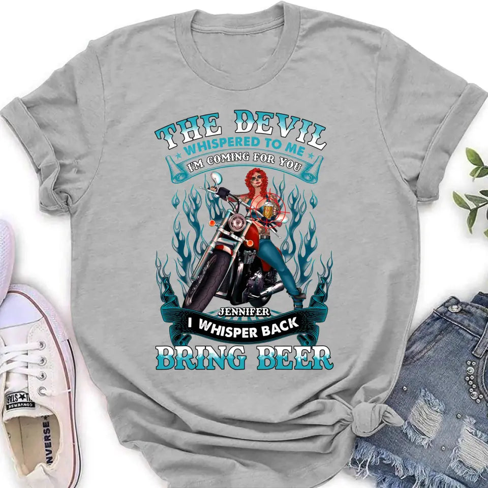 Personalized Biker Shirt/Hoodie - Gift Idea for Biker/Halloween - The Devil Whispered To Me I'm Coming For You I Whisper Back Bring Beer