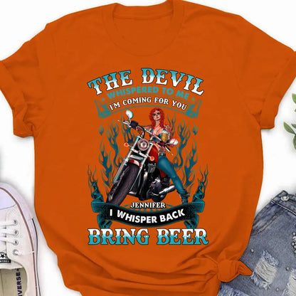 Personalized Biker Shirt/Hoodie - Gift Idea for Biker/Halloween - The Devil Whispered To Me I'm Coming For You I Whisper Back Bring Beer