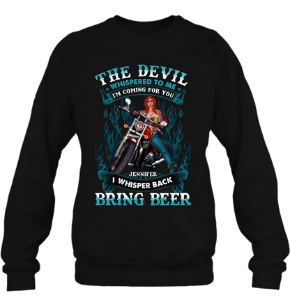 Personalized Biker Shirt/Hoodie - Gift Idea for Biker/Halloween - The Devil Whispered To Me I'm Coming For You I Whisper Back Bring Beer