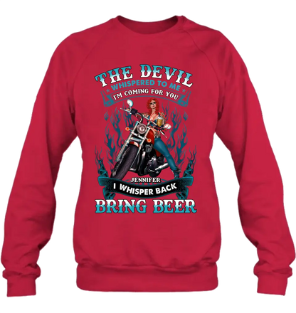 Personalized Biker Shirt/Hoodie - Gift Idea for Biker/Halloween - The Devil Whispered To Me I'm Coming For You I Whisper Back Bring Beer