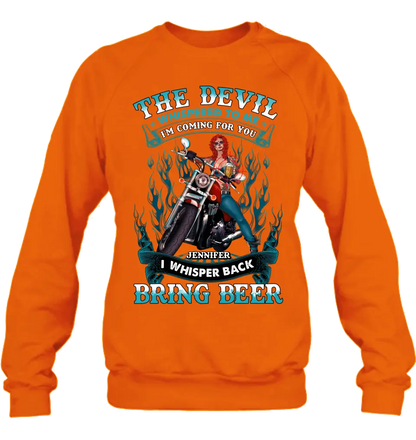 Personalized Biker Shirt/Hoodie - Gift Idea for Biker/Halloween - The Devil Whispered To Me I'm Coming For You I Whisper Back Bring Beer