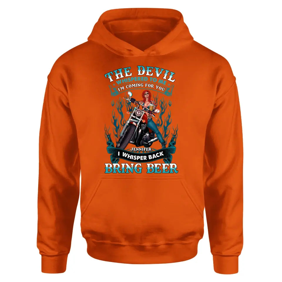 Personalized Biker Shirt/Hoodie - Gift Idea for Biker/Halloween - The Devil Whispered To Me I'm Coming For You I Whisper Back Bring Beer