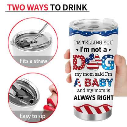 Custom Personalized Pet Tumbler - Independence Day Gift Idea for Dog/Cat Owners - I'm Telling You I'm Not A Dog
